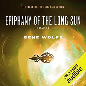 Epiphany of the Long Sun by Gene Wolfe