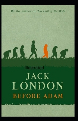 Before Adam Illustrated by Jack London