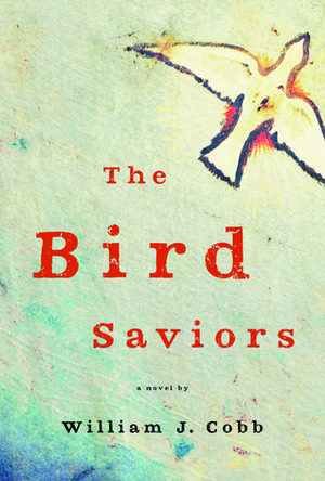 The Bird Saviors by William J. Cobb