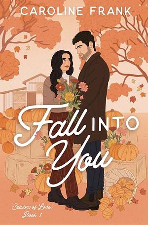 Fall Into You by Caroline Frank