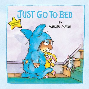 Just Go to Bed (Little Critter) by Mercer Mayer