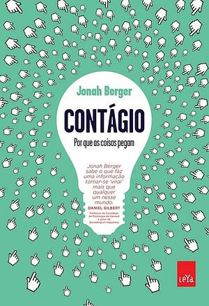 Contágio: por que as coisas pegam by Jonah Berger