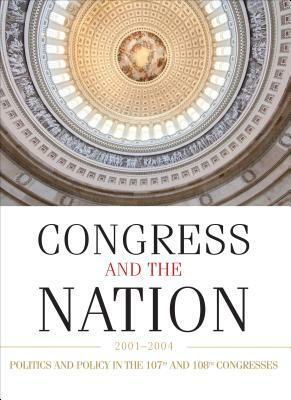 Congress and the Nation XI: 2001-2004 by Cq Press