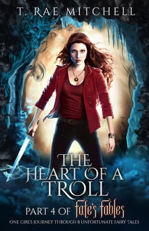 The Heart Of A Troll by T. Rae Mitchell