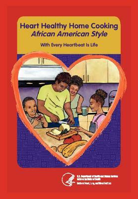 Heart Home Healthy Cooking African American Style by National Institutes of Health, Us Department Health and Human Services, Blood And Lun National Heart