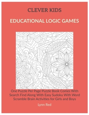 Clever Kids Educational Logic Games: One Puzzle Per Page Puzzle Book Comes With Search Find Along With Easy Sudoku With Word Scramble Brain Activities by Lynn Red