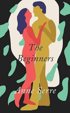 The Beginners by Anne Serre