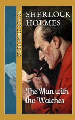 The Man with the Watches by Arthur Conan Doyle