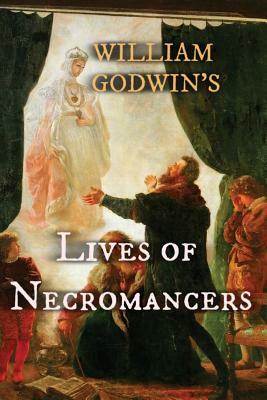 Lives of Necromancers by William Godwin