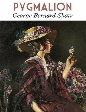 Pygmalion (Annotated) by George Bernard Shaw