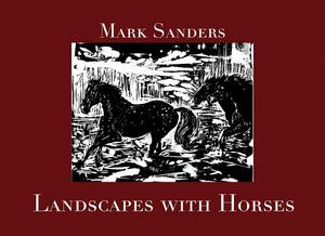Landscapes with Horses by Mark E. Sanders