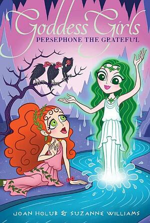 Persephone the Grateful by Joan Holub, Suzanne Williams