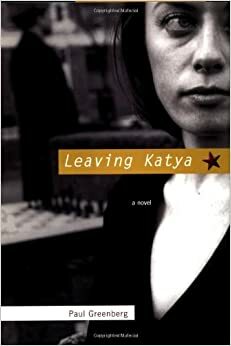 Leaving Katya by Paul Greenberg