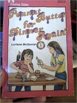 Peanut Butter for Dinner Again? (Treetop Tales) by Lurlene McDaniel