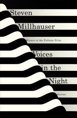 Voices in the Night: Stories by Steven Millhauser, Steve Powers