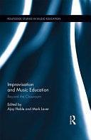 Improvisation and Music Education: Beyond the Classroom by Mark Laver, Ajay Heble