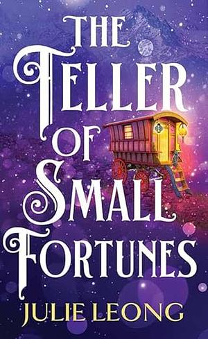 The Teller of Small Fortunes by Julie Leong