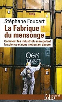 La Fabrique du mensonge. Comment les industriels manipulent la science et nous mettent en danger (Folio actuel) by Stéphane Foucart