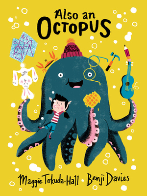 Also an Octopus by Maggie Tokuda-Hall, Benji Davies