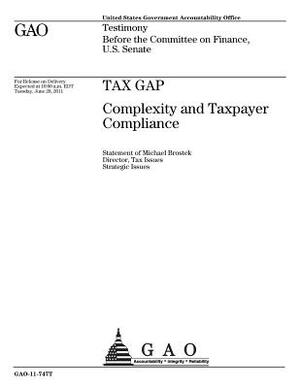 Tax gap: complexity and taxpayer compliance: testimony before the Committee on Finance, U.S. Senate by U. S. Government Accountability Office