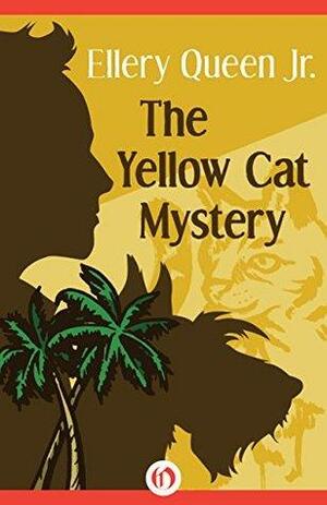 The Yellow Cat Mystery by Ellery Queen Jr.