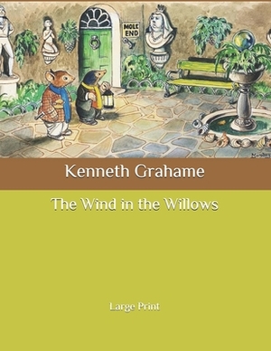 The Wind in the Willows: Large Print by Kenneth Grahame