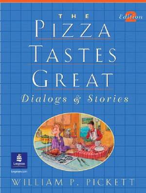 Pizza Tastes Great, The, Dialogs and Stories by William Pickett