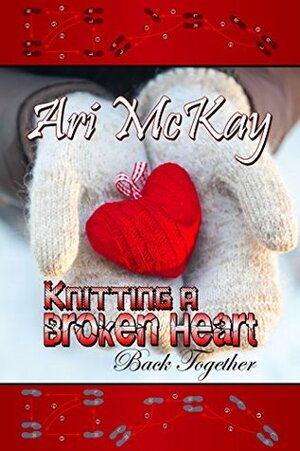 Knitting a Broken Heart Back Together by Ari McKay