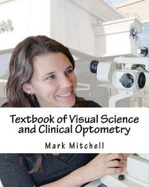 Textbook of Visual Science and Clinical Optometry by Mark Mitchell