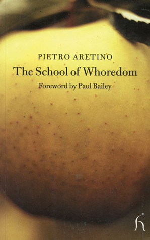 The School of Whoredom by Pietro Aretino, Paul Bailey, Rosa Maria Falvo