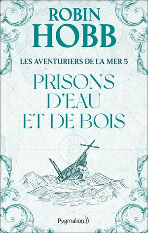 Prisons d'eau et de Bois by Robin Hobb