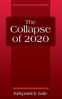 The Collapse of 2020 by Kirkpatrick Sale