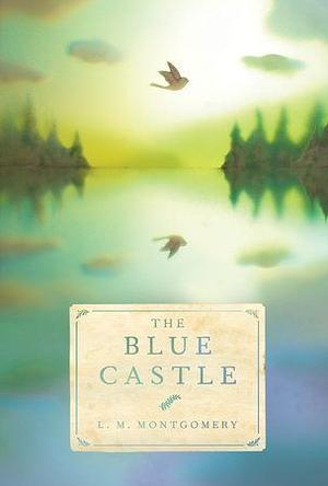 The Blue Castle by L.M. Montgomery