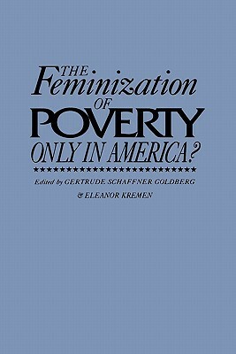 The Feminization of Poverty: Only in America? by Gertrude Schaffner Goldberg