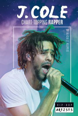 J. Cole: Chart-Topping Rapper by Alicia Z. Klepeis