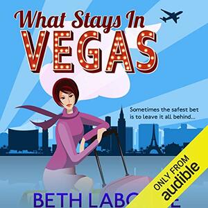 What Stays in Vegas by Beth LaBonte