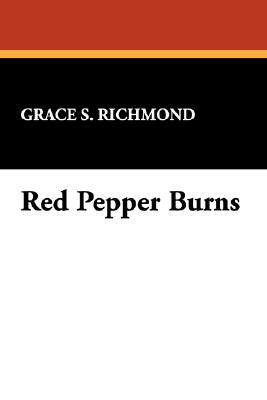 Red Pepper Burns by Grace S. Richmond