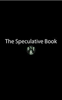 The Speculative Book by Chris Kelso, Kevin J. Kennedy, Mick Clocherty, Leo Glaister, Dal McWilliam