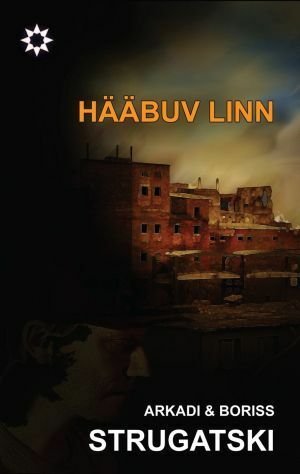 Hääbuv linn by Arkady Strugatsky, Veiko Belials, Boris Strugatsky