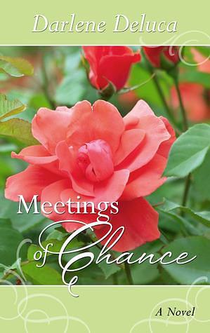 Meetings of Chance by Darlene Deluca, Darlene Deluca