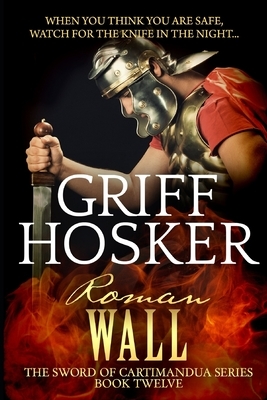 Roman Wall by Griff Hosker