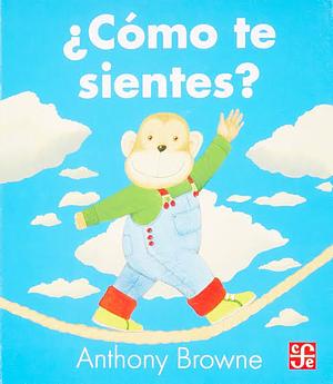 ¿Cómo te sientes? by Anthony Browne