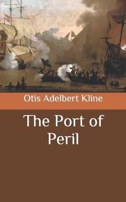 The Port of Peril by Otis Adelbert Kline