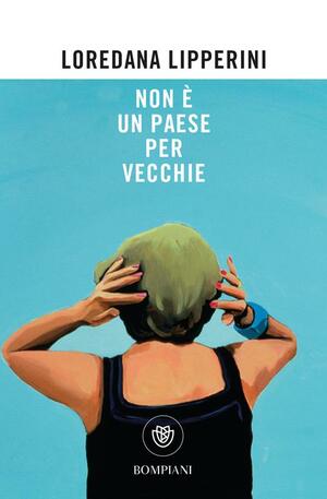 Non è un paese per vecchie by Loredana Lipperini