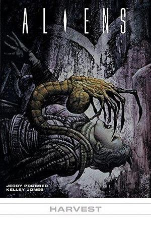 Aliens #6: Harvest #6: Harvest by Jerry Prosser, Kelley Jones