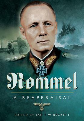 Rommel: A Reappraisal by Ian F. W. Beckett