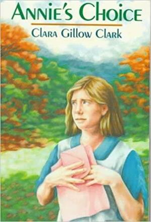 Annie's Choice by Clara Gillow Clark