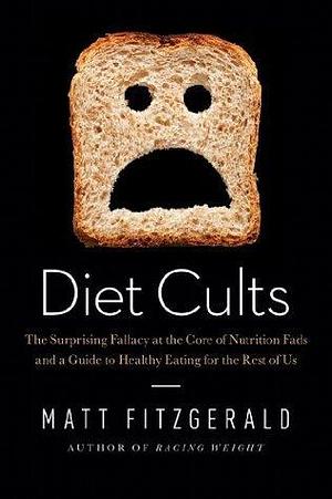 Diet Cults by Matt Fitzgerald, Matt Fitzgerald