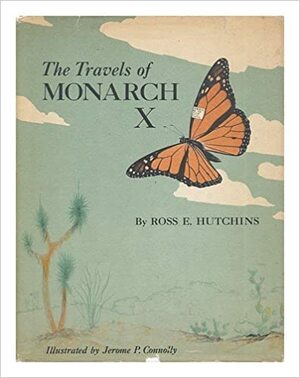 The Travels of Monarch X by Ross E. Hutchins