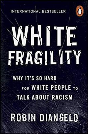 By Robin DiAngelo White Fragility Why It's So Hard for White People to Talk About Racism Paperback - 7 Feb 2019 by Robin DiAngelo, Robin DiAngelo